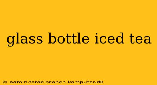 glass bottle iced tea