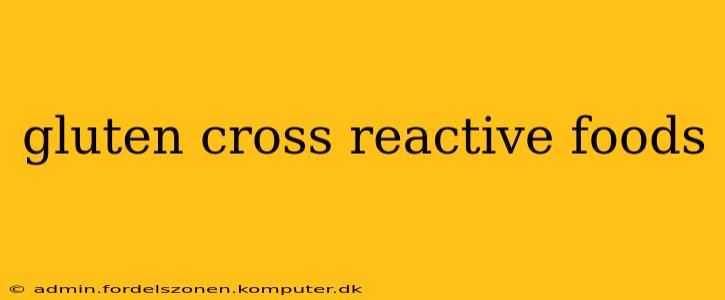 gluten cross reactive foods