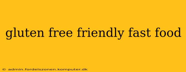 gluten free friendly fast food