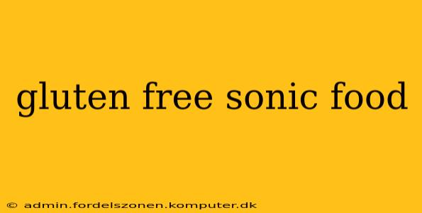 gluten free sonic food