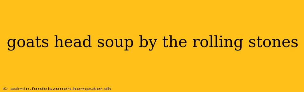 goats head soup by the rolling stones