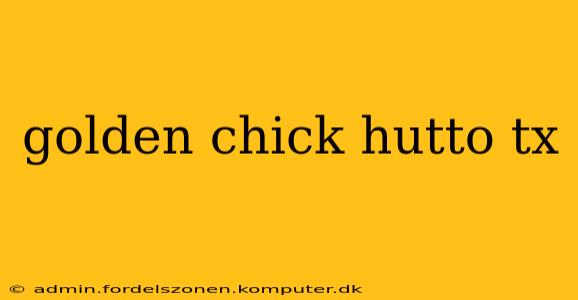 golden chick hutto tx