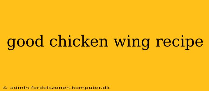 good chicken wing recipe