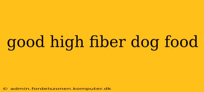 good high fiber dog food