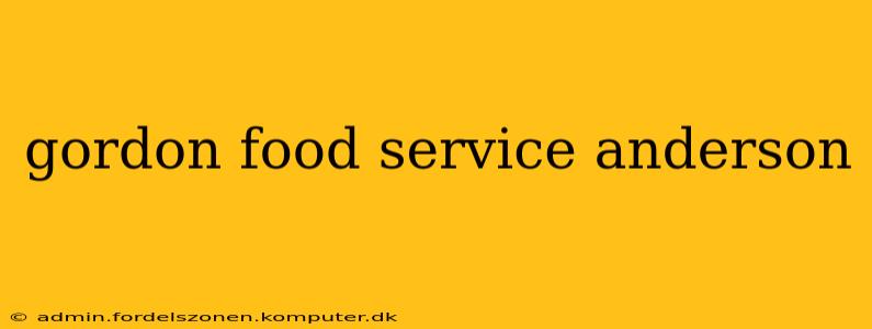 gordon food service anderson