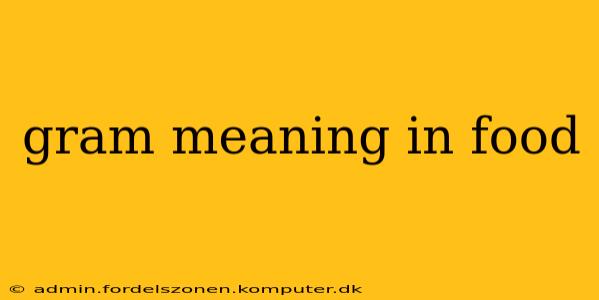 gram meaning in food
