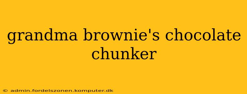 grandma brownie's chocolate chunker