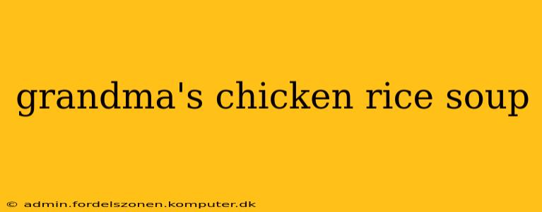 grandma's chicken rice soup