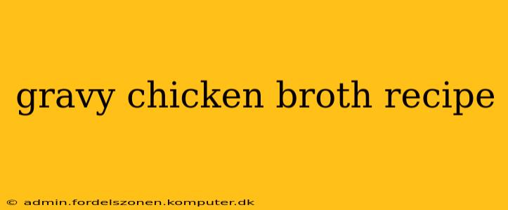 gravy chicken broth recipe