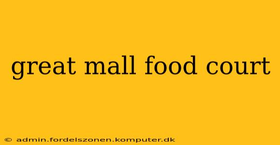 great mall food court