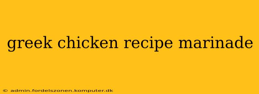 greek chicken recipe marinade