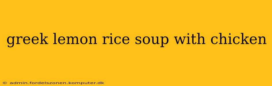 greek lemon rice soup with chicken