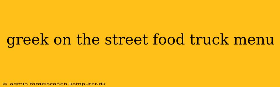 greek on the street food truck menu