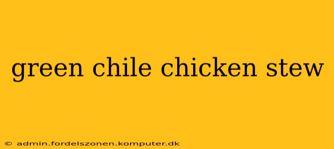 green chile chicken stew