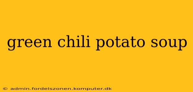 green chili potato soup