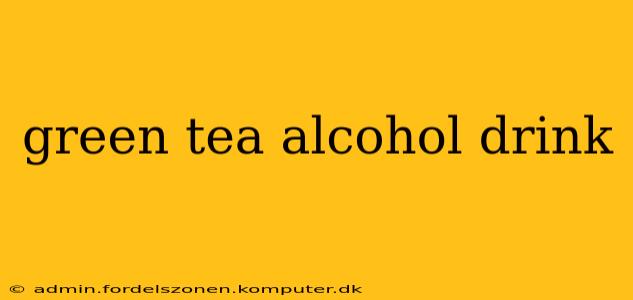 green tea alcohol drink