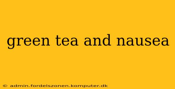 green tea and nausea
