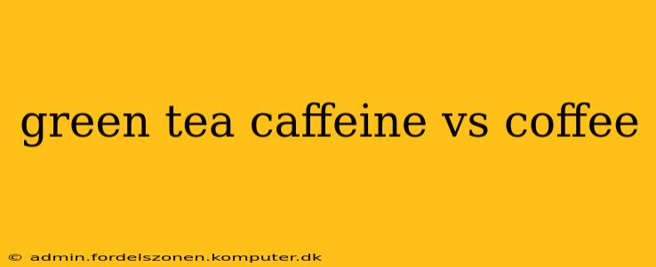 green tea caffeine vs coffee