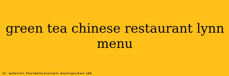 green tea chinese restaurant lynn menu