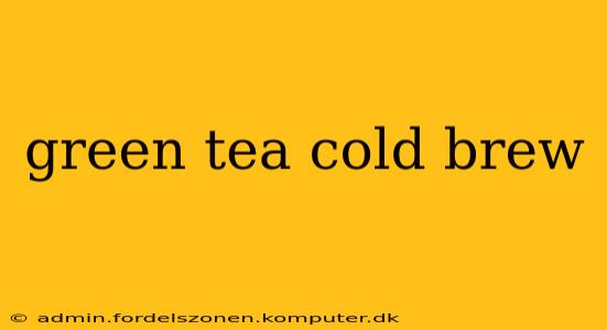 green tea cold brew