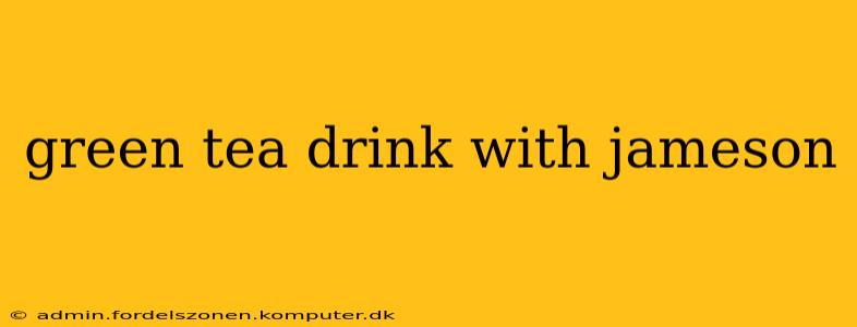 green tea drink with jameson