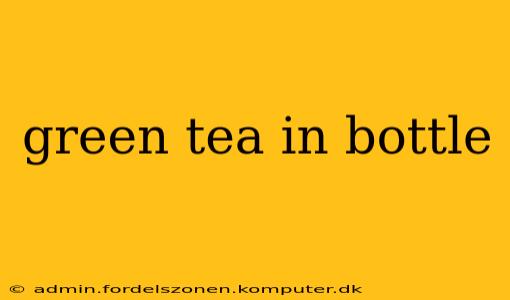 green tea in bottle