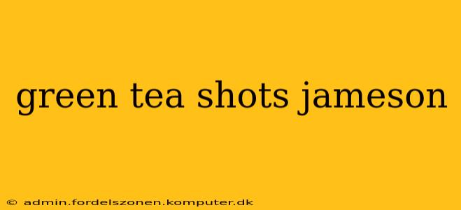 green tea shots jameson