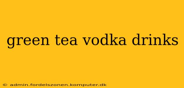 green tea vodka drinks