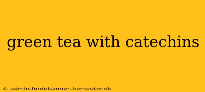 green tea with catechins