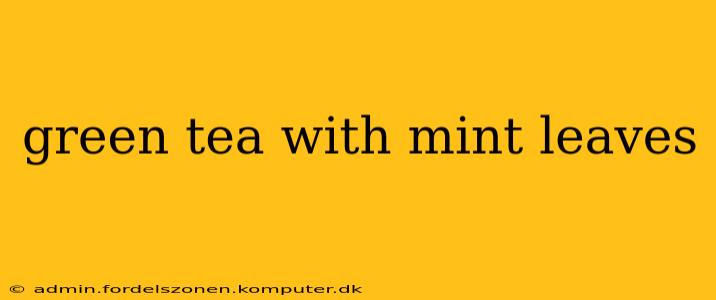 green tea with mint leaves