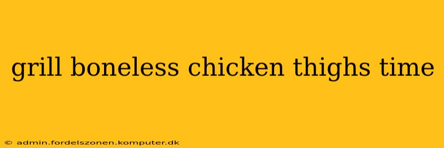 grill boneless chicken thighs time