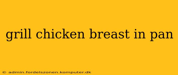 grill chicken breast in pan