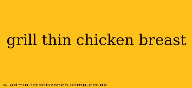 grill thin chicken breast