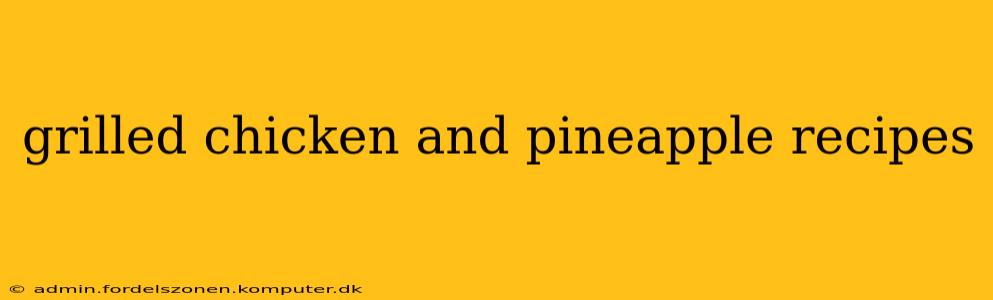 grilled chicken and pineapple recipes