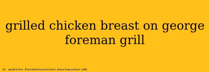 grilled chicken breast on george foreman grill