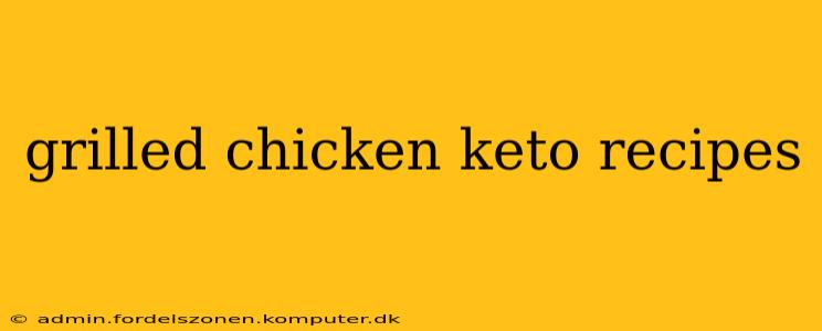 grilled chicken keto recipes