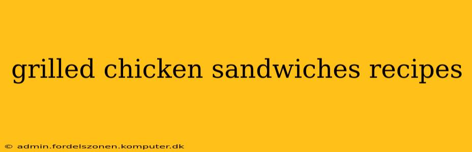grilled chicken sandwiches recipes