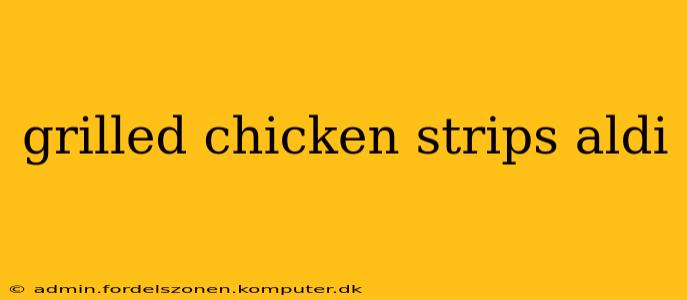 grilled chicken strips aldi