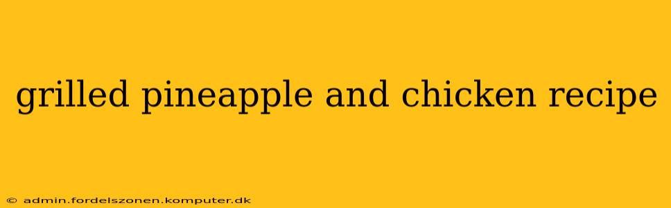 grilled pineapple and chicken recipe