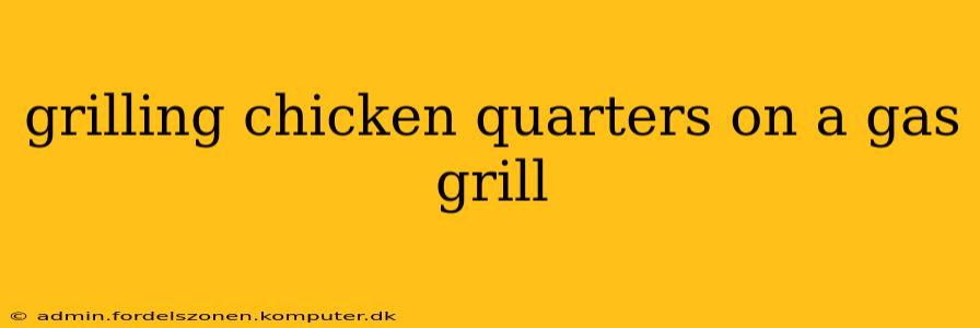 grilling chicken quarters on a gas grill