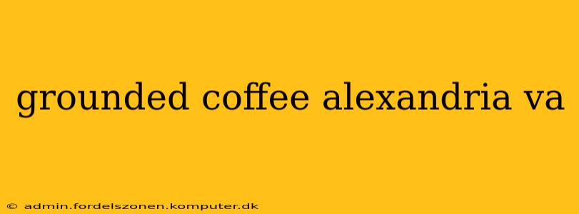 grounded coffee alexandria va