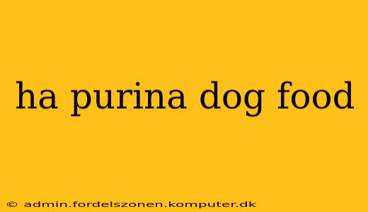 ha purina dog food
