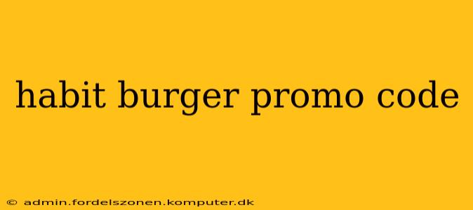 habit burger promo code