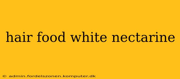 hair food white nectarine
