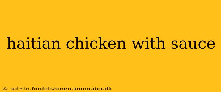 haitian chicken with sauce