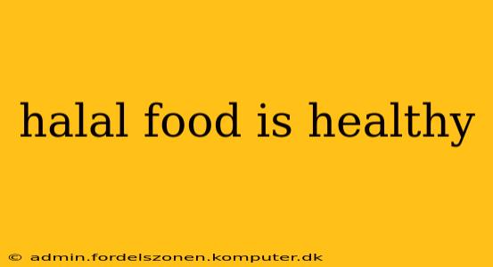 halal food is healthy