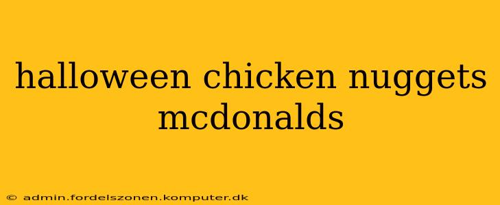 halloween chicken nuggets mcdonalds