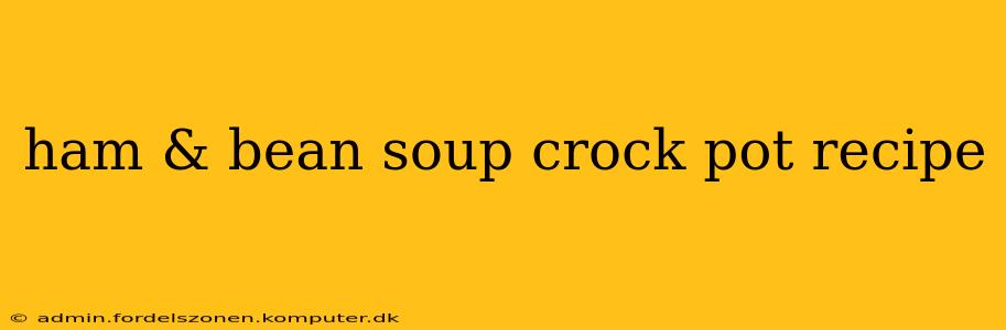 ham & bean soup crock pot recipe