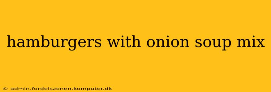 hamburgers with onion soup mix