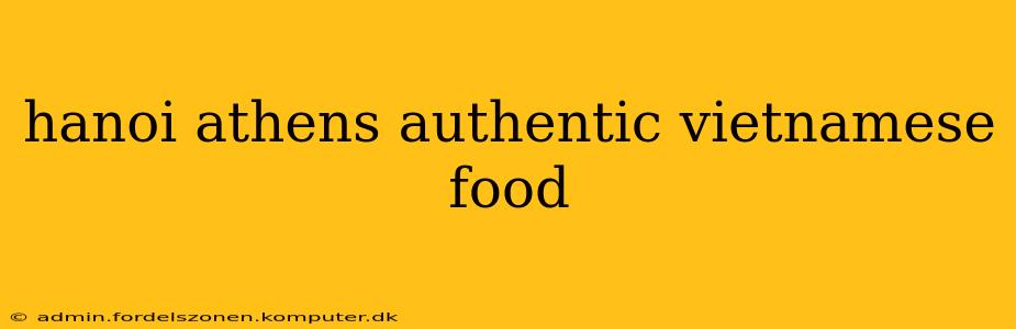 hanoi athens authentic vietnamese food